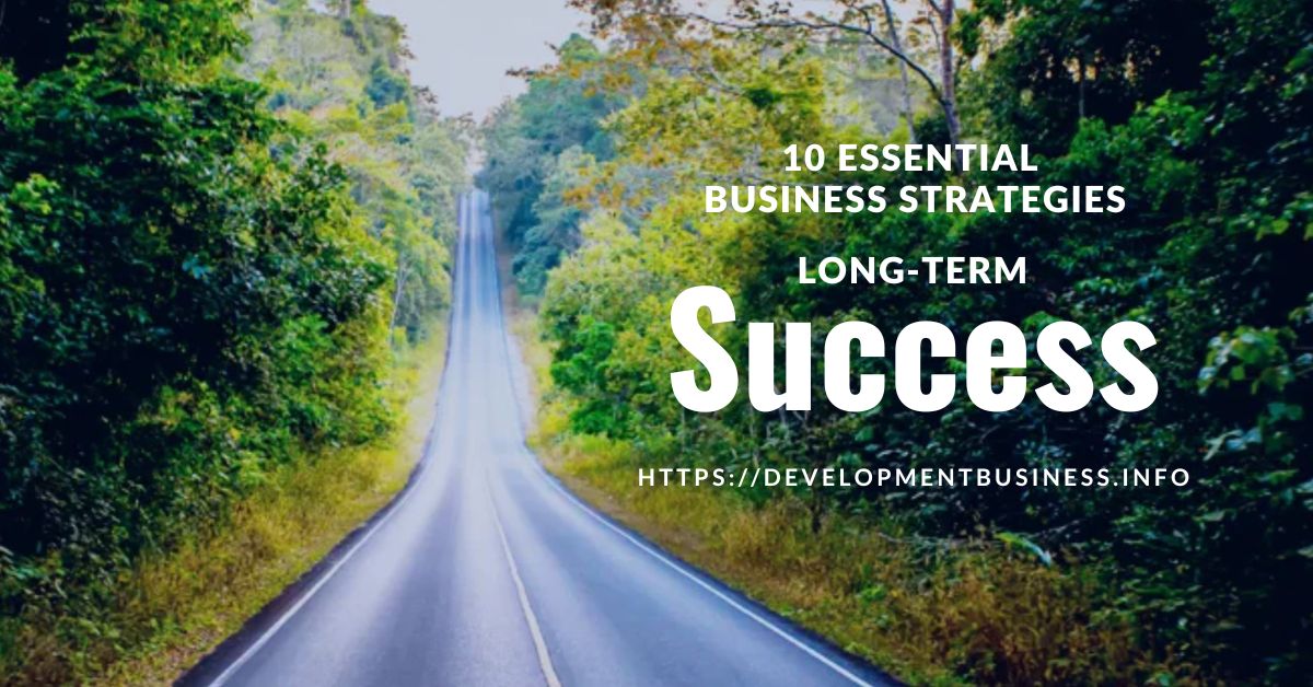 10 Essential Business Strategies for Long-Tern Success