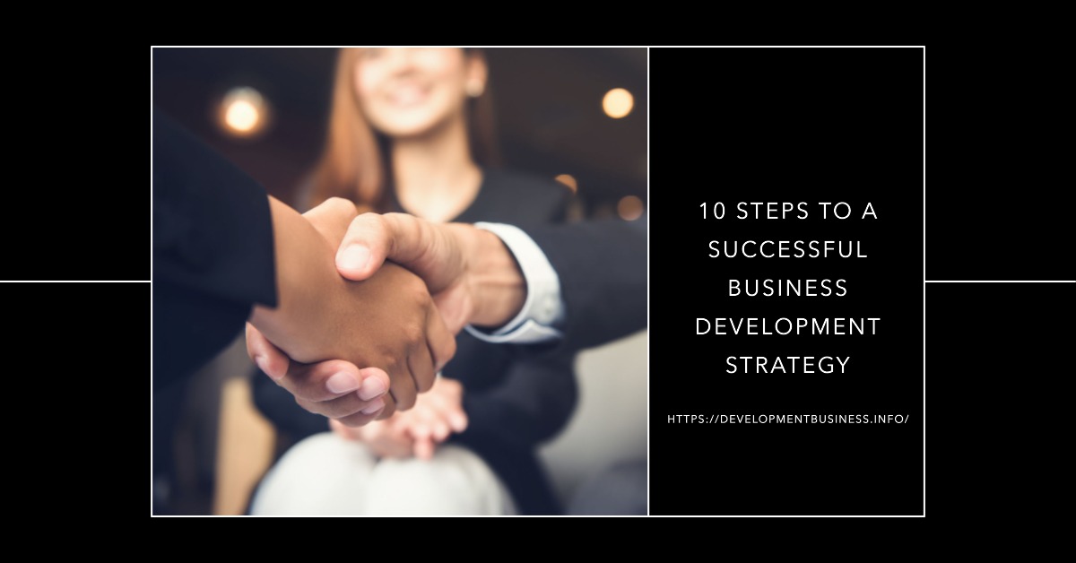 10 steps to a successful business development strategy