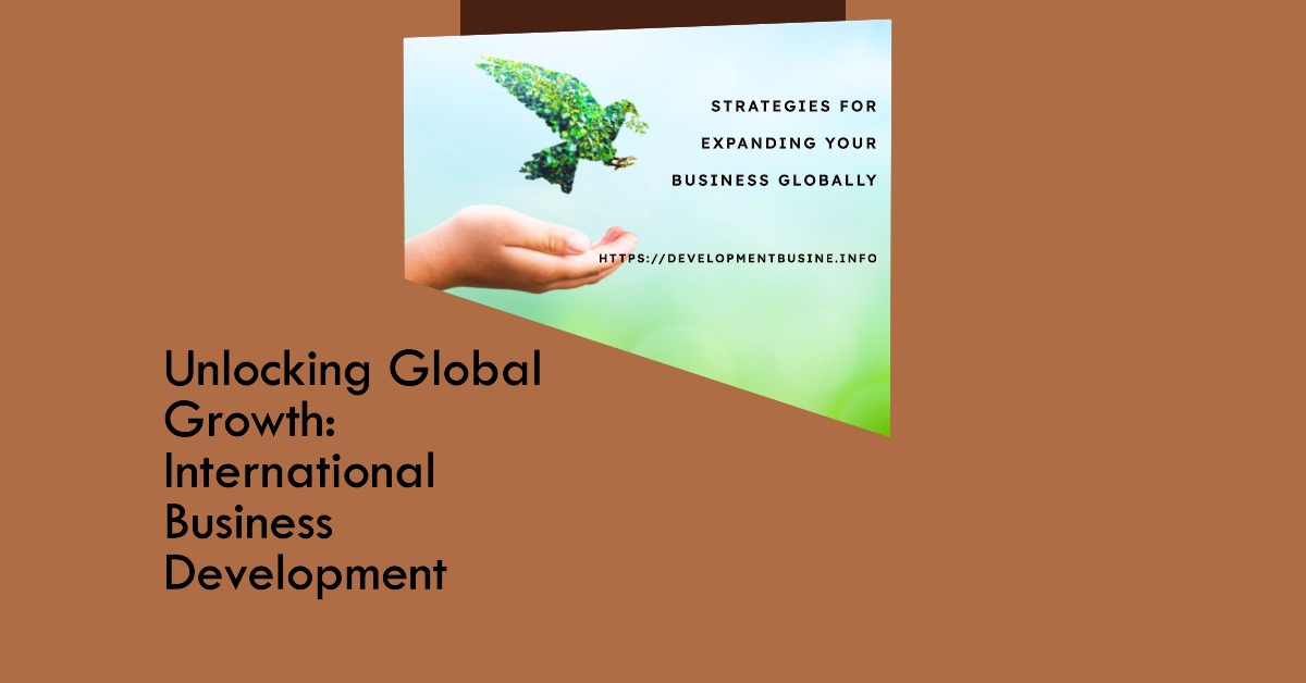 International Business Development - Unlocking Global Growth in 2023